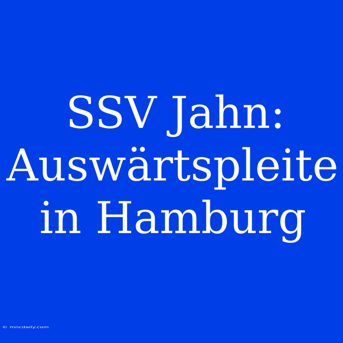 SSV Jahn: Auswärtspleite In Hamburg