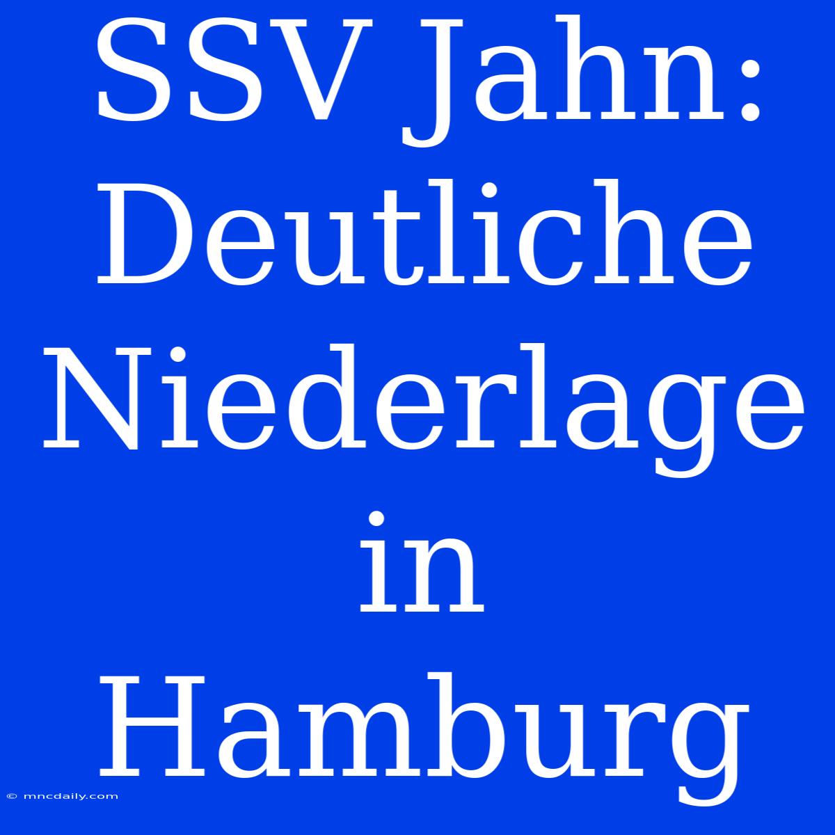 SSV Jahn: Deutliche Niederlage In Hamburg