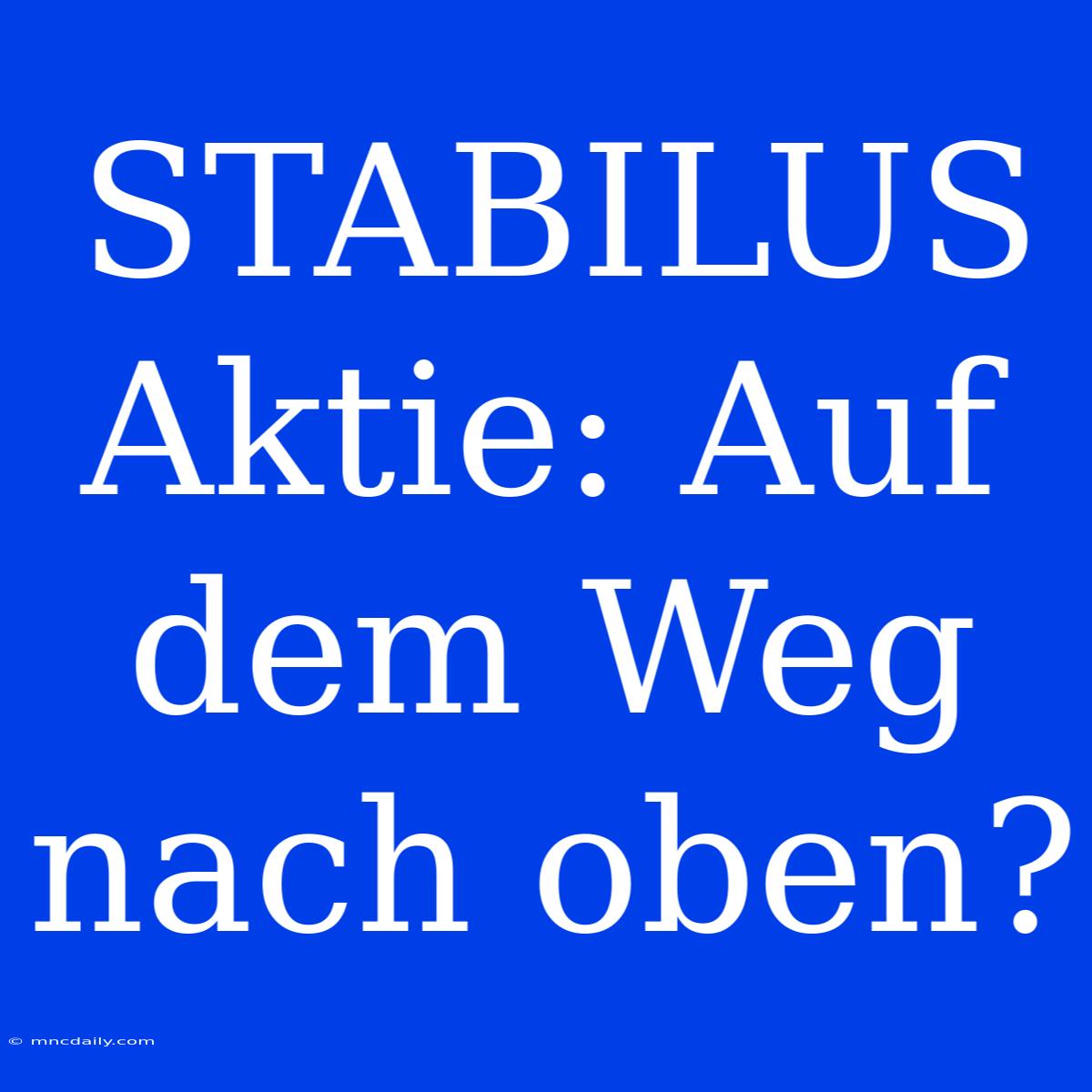 STABILUS Aktie: Auf Dem Weg Nach Oben?