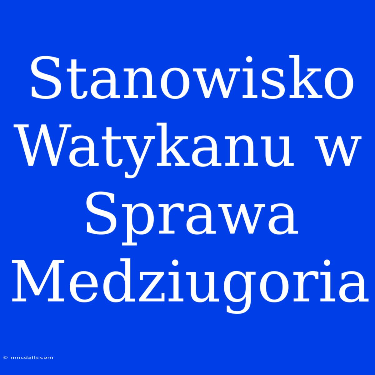 Stanowisko Watykanu W Sprawa Medziugoria