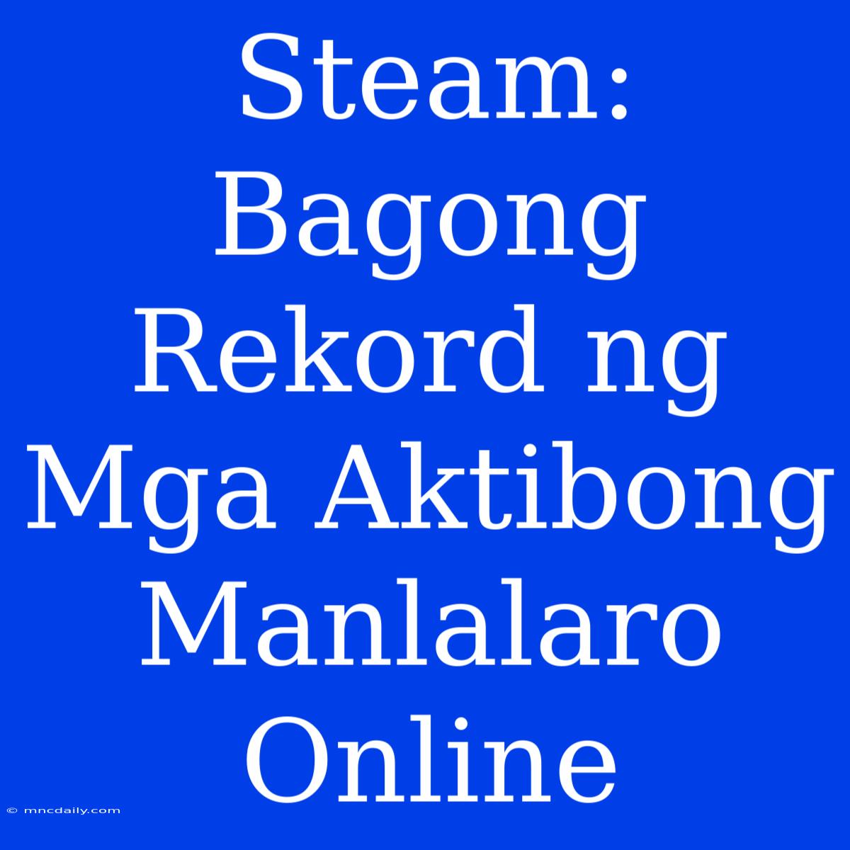 Steam:  Bagong Rekord Ng Mga Aktibong Manlalaro Online