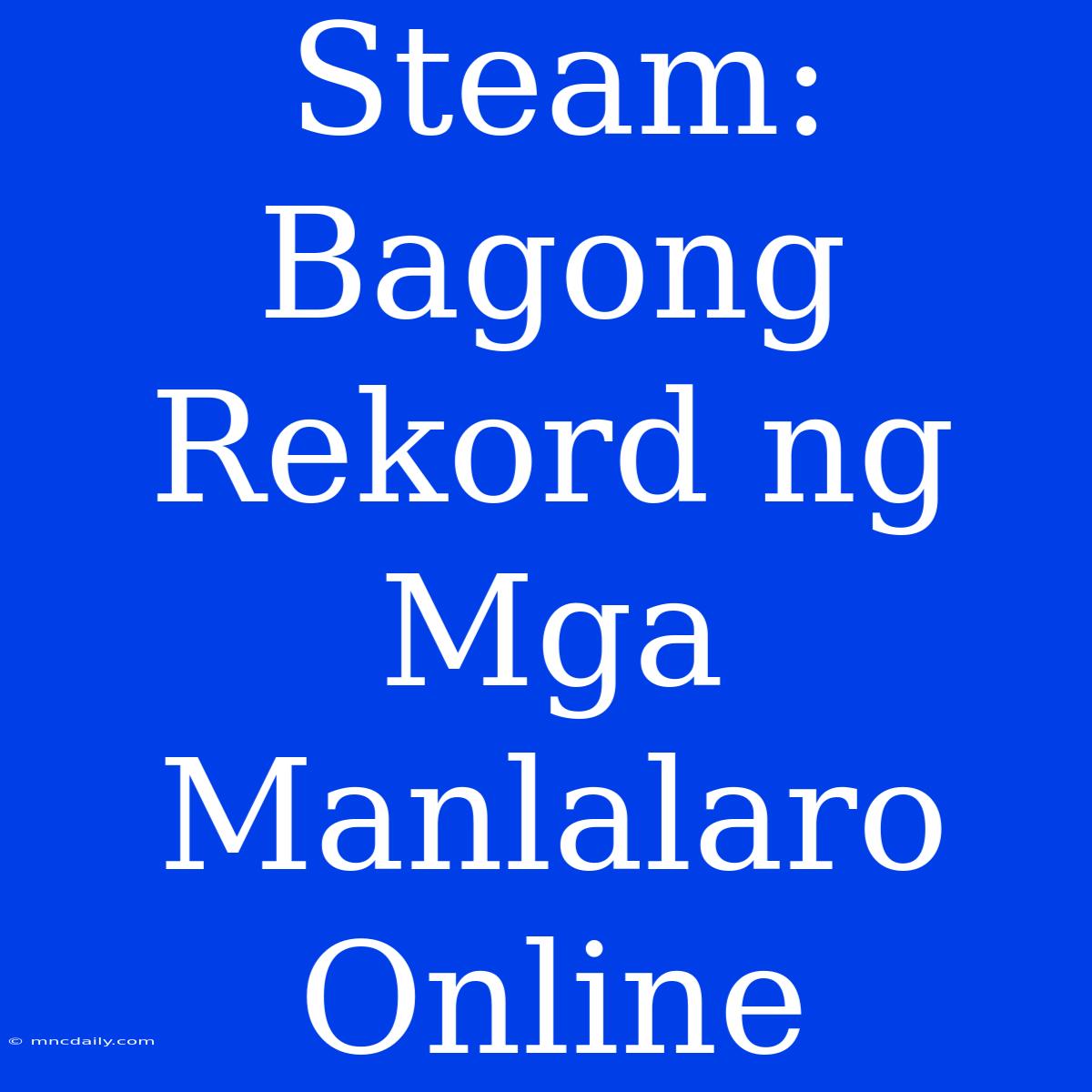 Steam:  Bagong Rekord Ng Mga Manlalaro Online