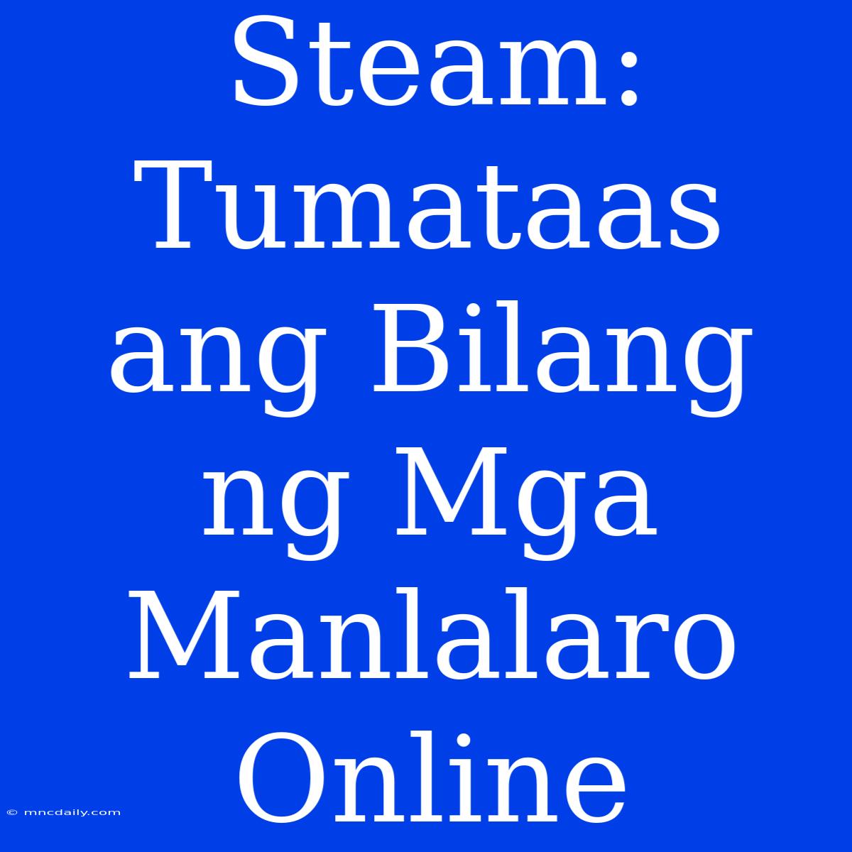 Steam: Tumataas Ang Bilang Ng Mga Manlalaro Online