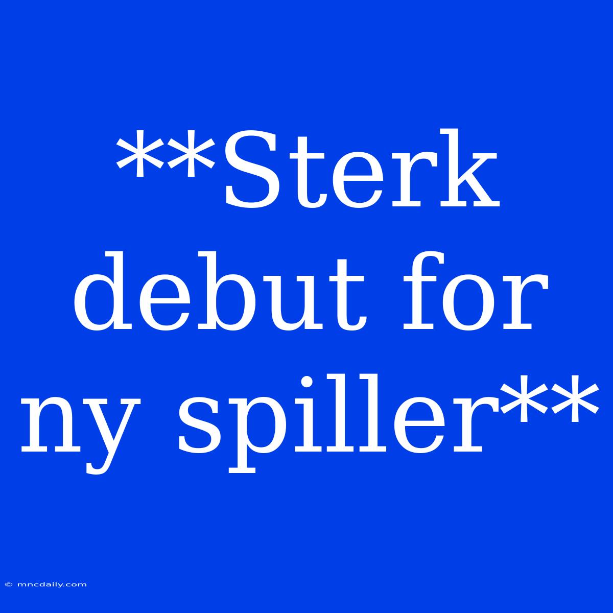 **Sterk Debut For Ny Spiller**