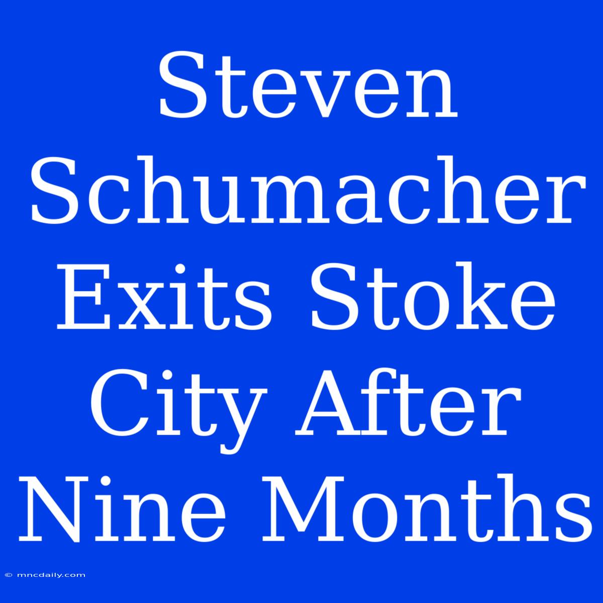 Steven Schumacher Exits Stoke City After Nine Months