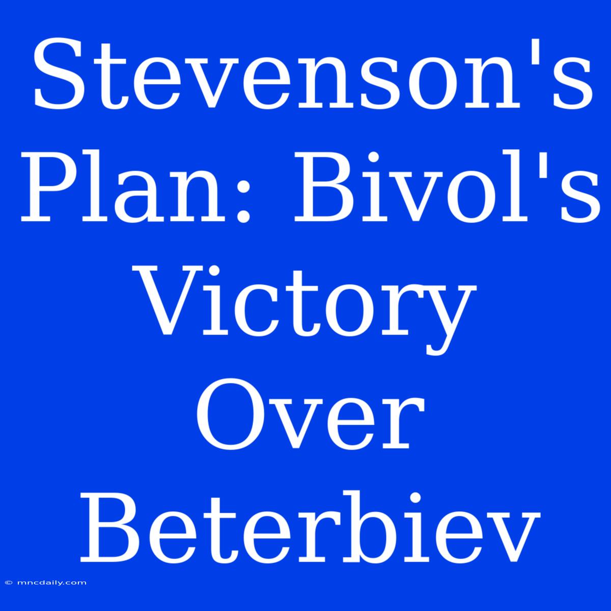 Stevenson's Plan: Bivol's Victory Over Beterbiev