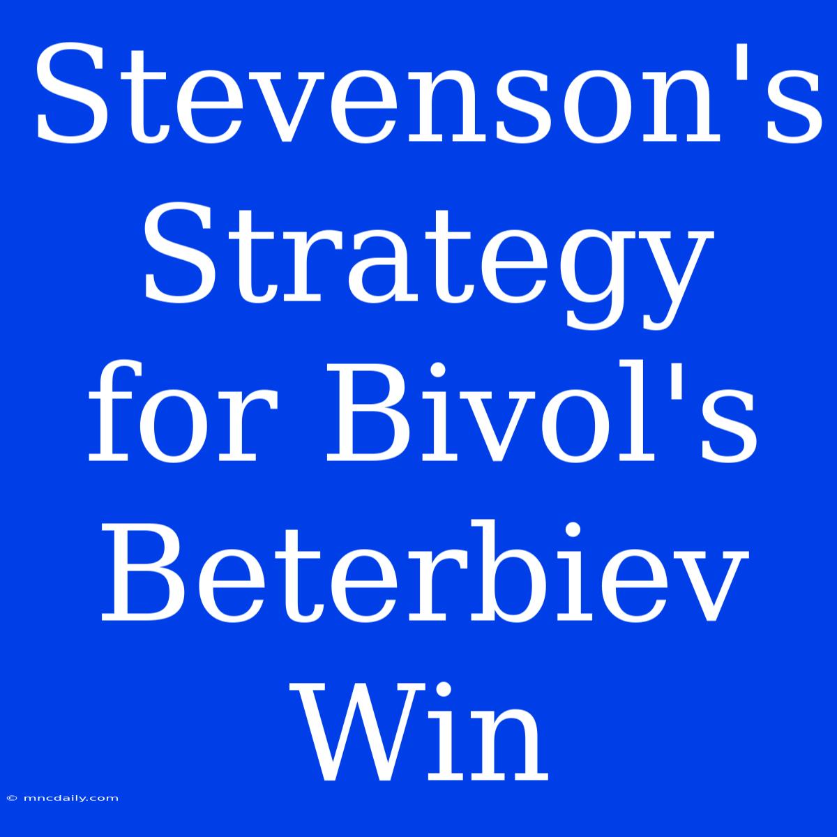 Stevenson's Strategy For Bivol's Beterbiev Win 