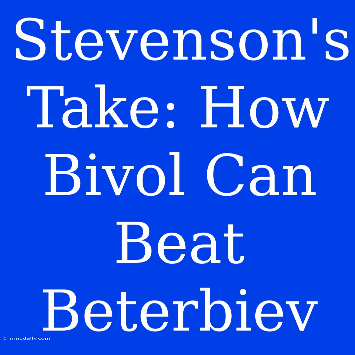 Stevenson's Take: How Bivol Can Beat Beterbiev