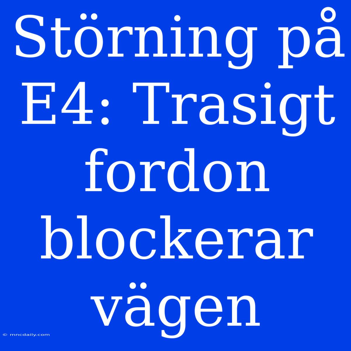 Störning På E4: Trasigt Fordon Blockerar Vägen