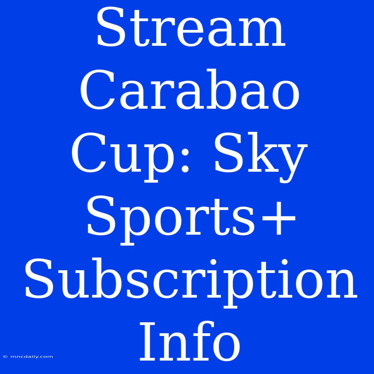 Stream Carabao Cup: Sky Sports+ Subscription Info