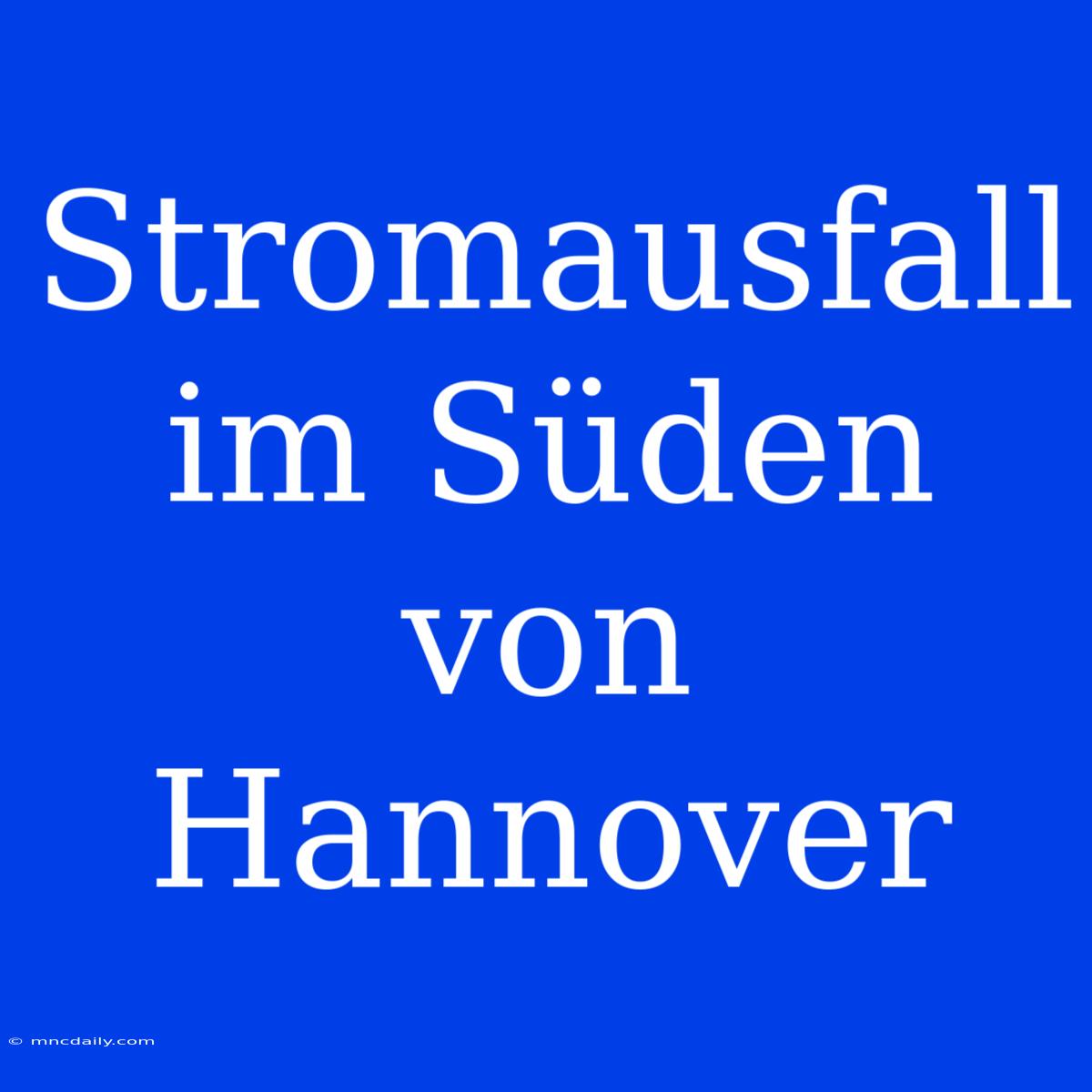 Stromausfall Im Süden Von Hannover