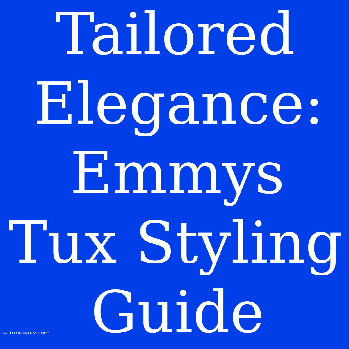 Tailored Elegance: Emmys Tux Styling Guide