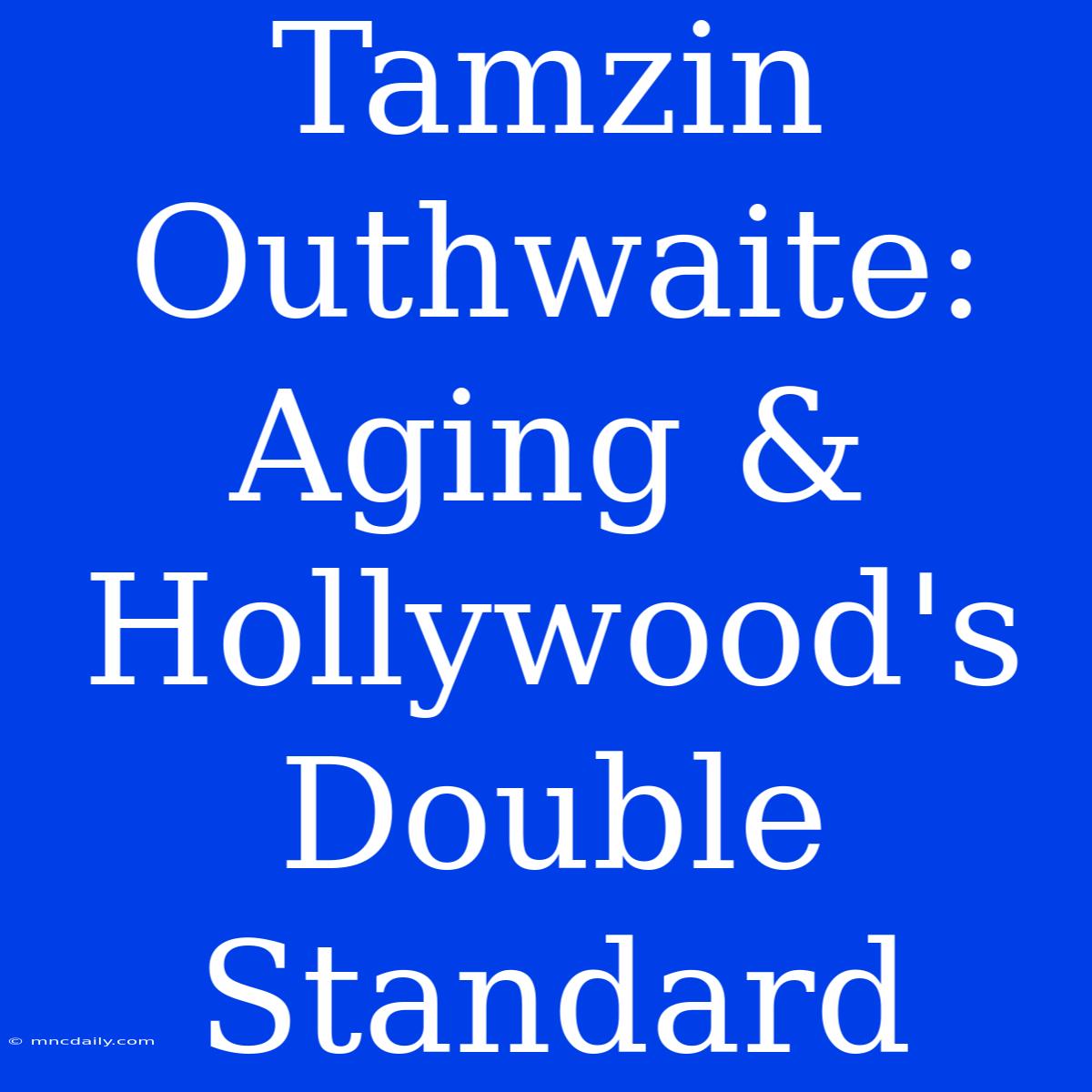 Tamzin Outhwaite: Aging & Hollywood's Double Standard 