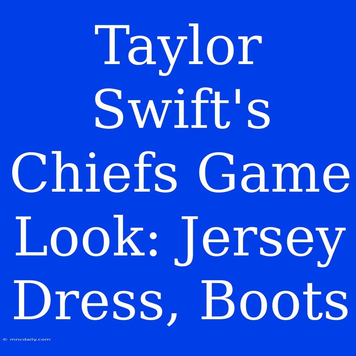 Taylor Swift's Chiefs Game Look: Jersey Dress, Boots