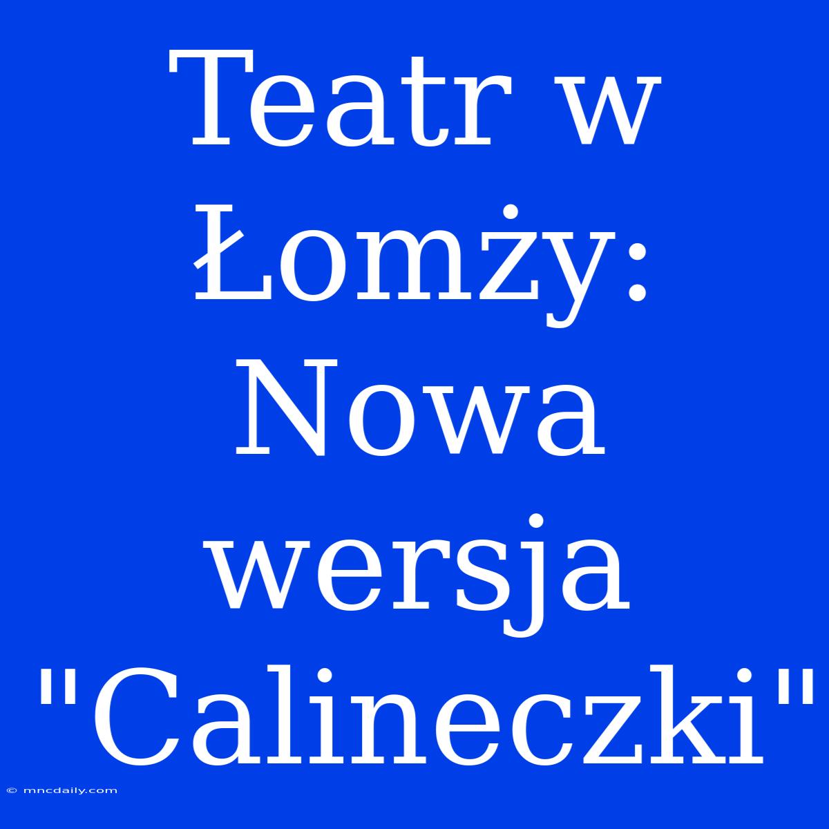 Teatr W Łomży: Nowa Wersja 