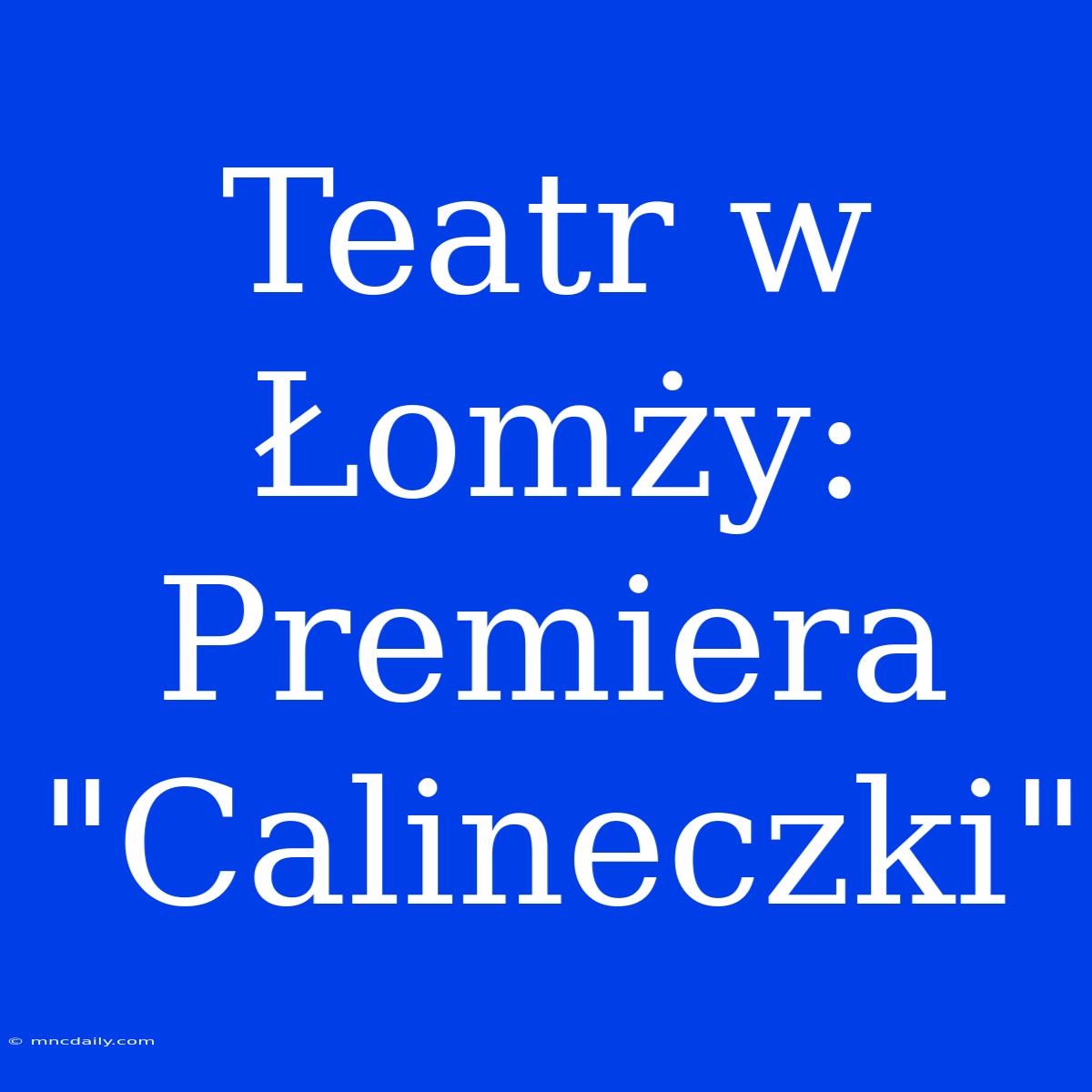 Teatr W Łomży: Premiera 