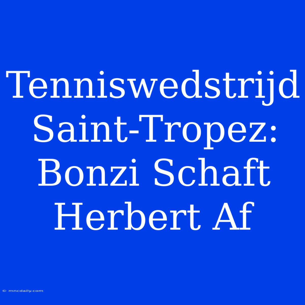 Tenniswedstrijd Saint-Tropez: Bonzi Schaft Herbert Af