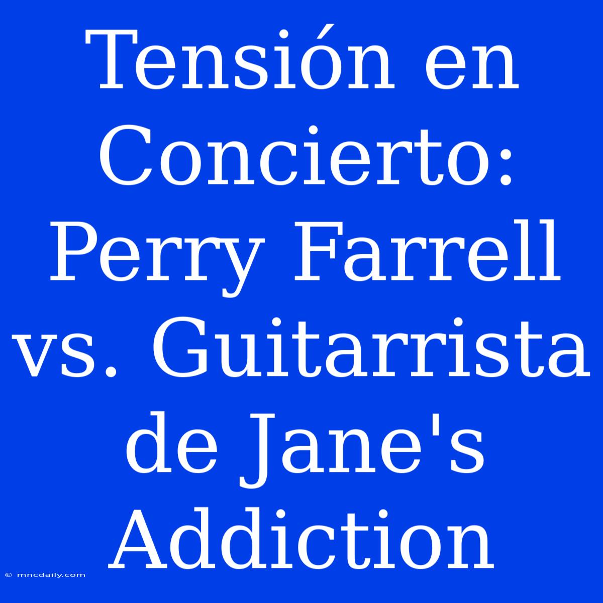 Tensión En Concierto: Perry Farrell Vs. Guitarrista De Jane's Addiction