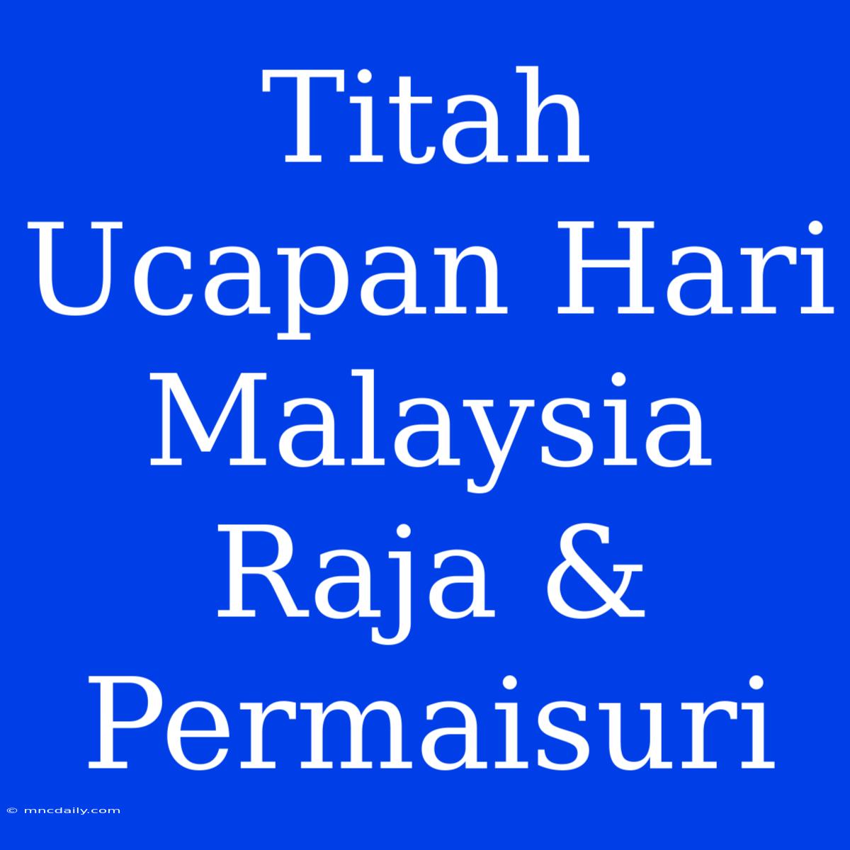 Titah Ucapan Hari Malaysia Raja & Permaisuri