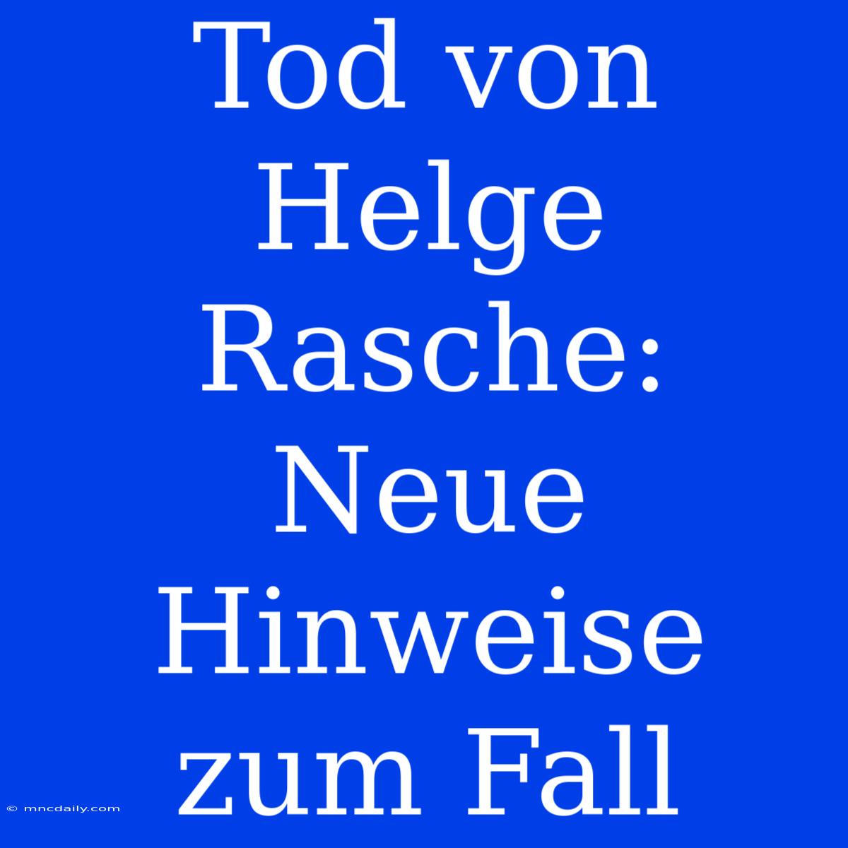 Tod Von Helge Rasche: Neue Hinweise Zum Fall