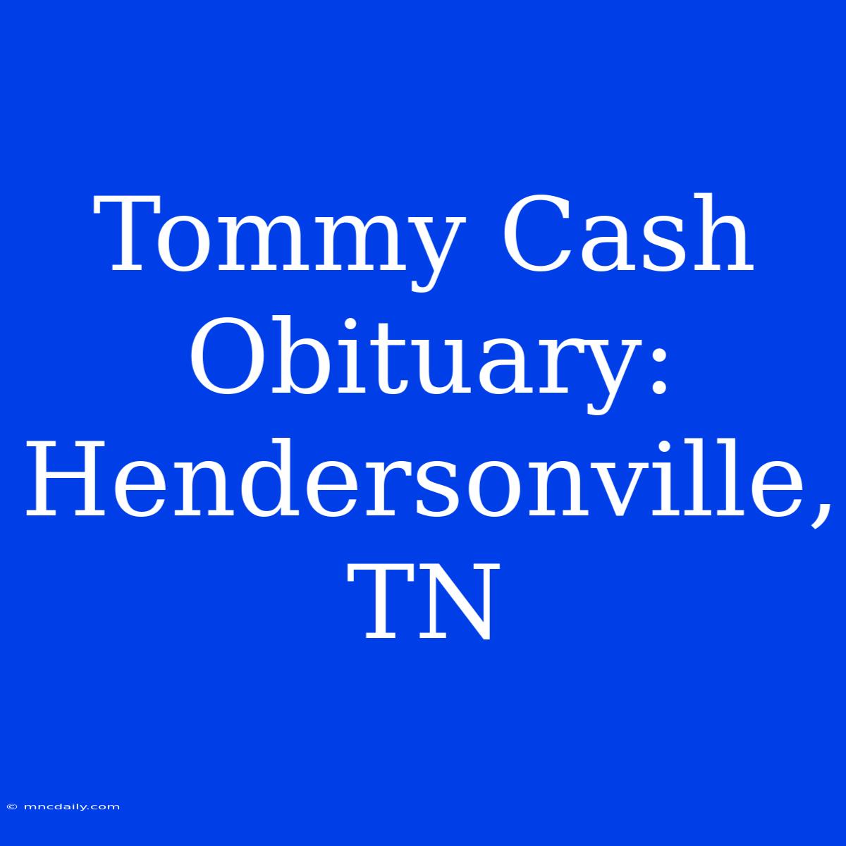 Tommy Cash Obituary: Hendersonville, TN