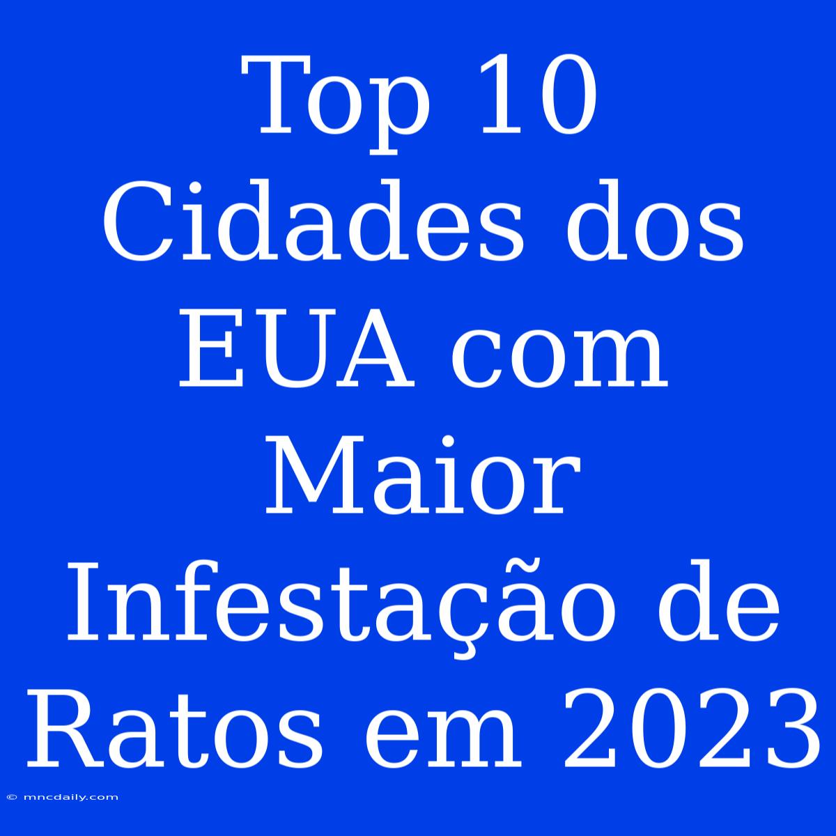 Top 10 Cidades Dos EUA Com Maior Infestação De Ratos Em 2023 