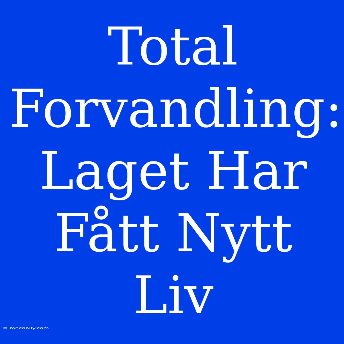 Total Forvandling: Laget Har Fått Nytt Liv