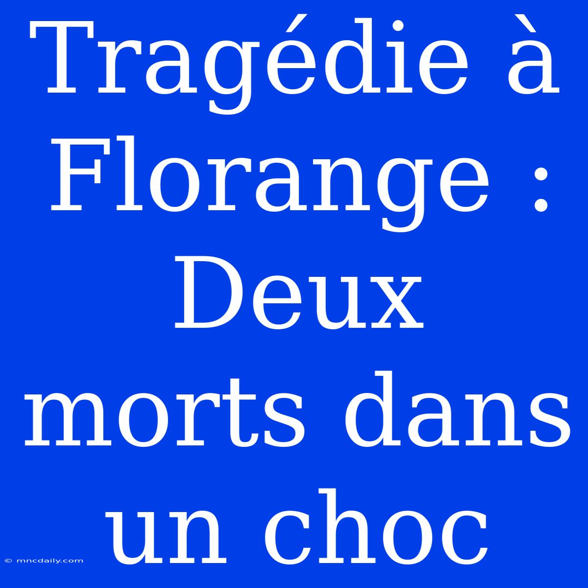 Tragédie À Florange : Deux Morts Dans Un Choc