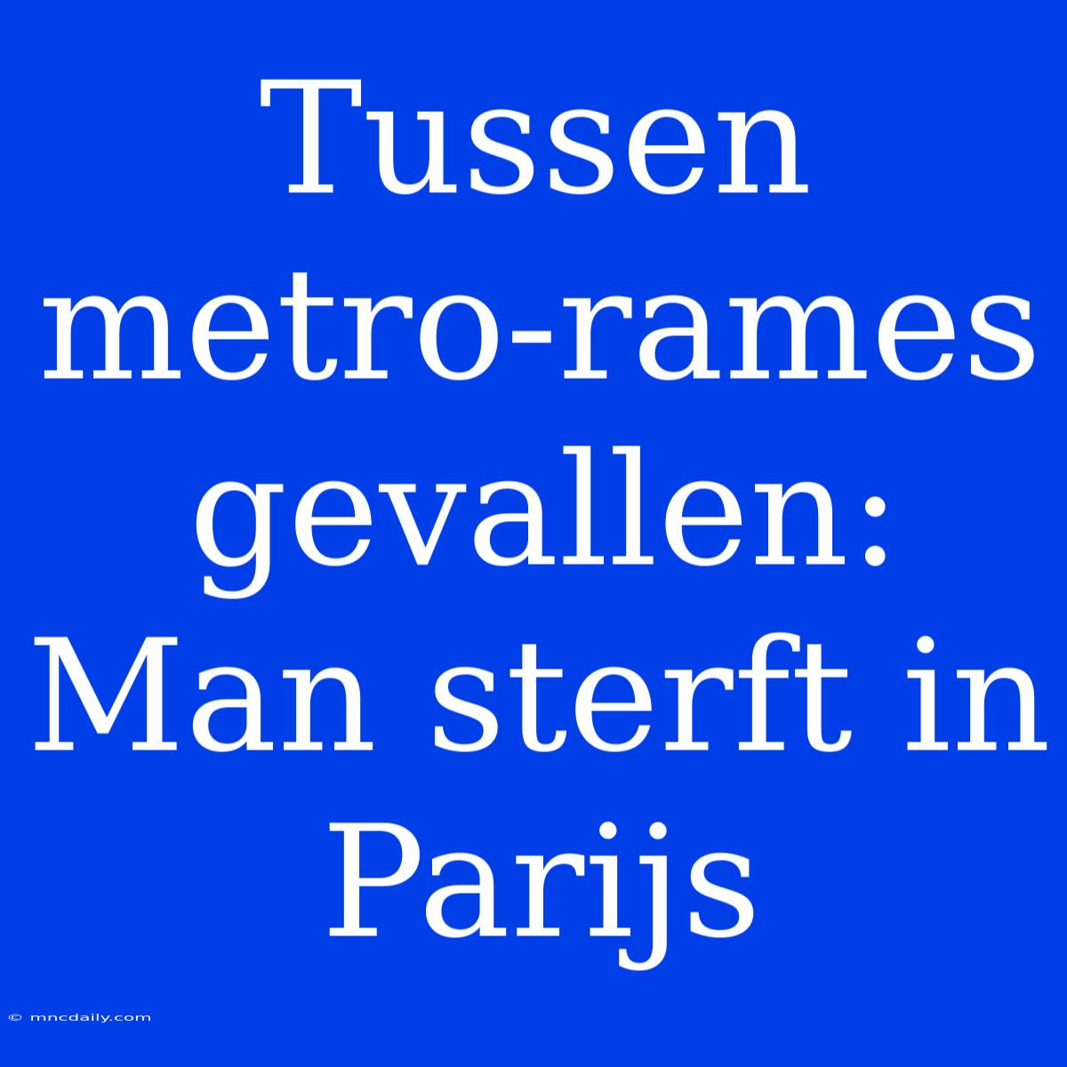 Tussen Metro-rames Gevallen: Man Sterft In Parijs