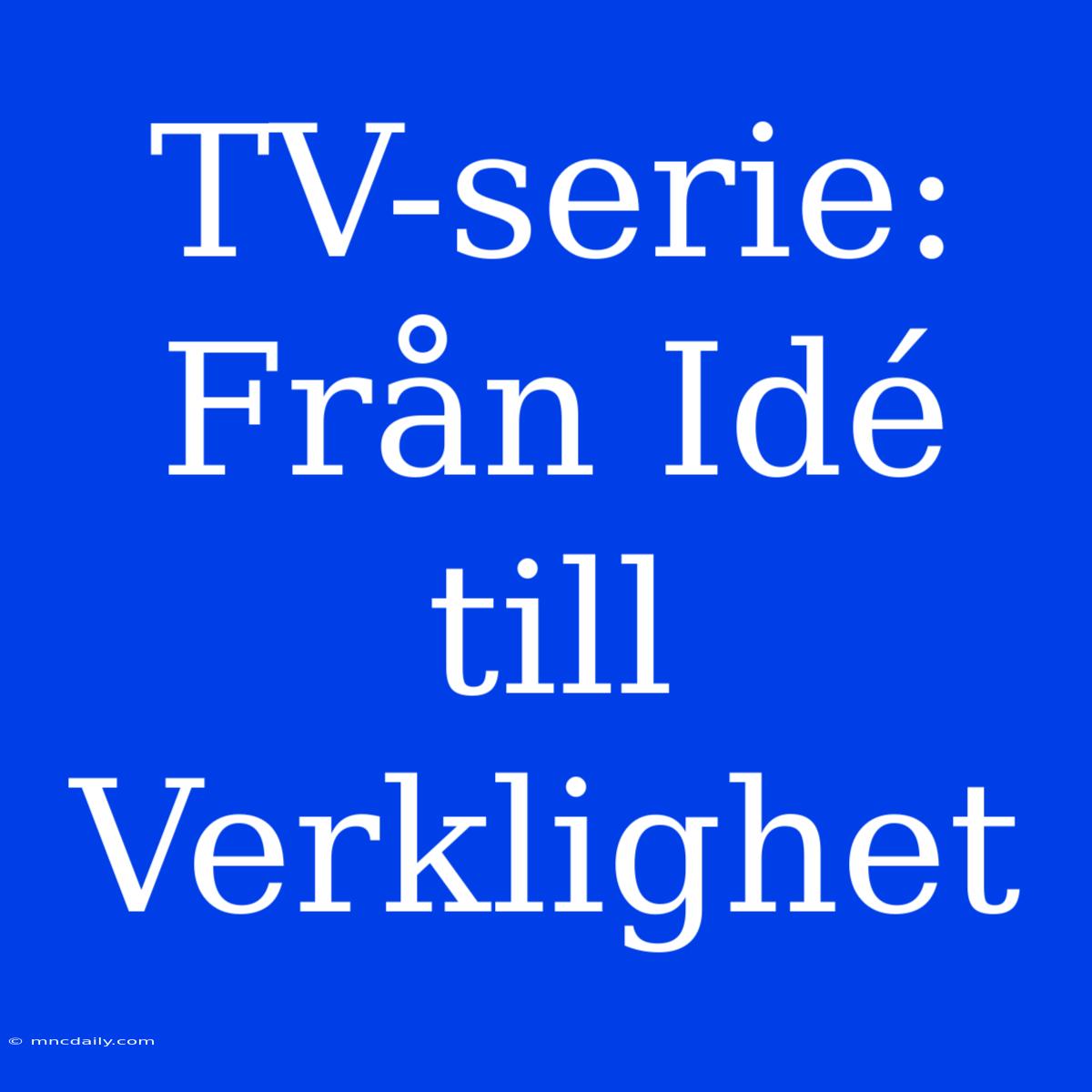 TV-serie: Från Idé Till Verklighet 