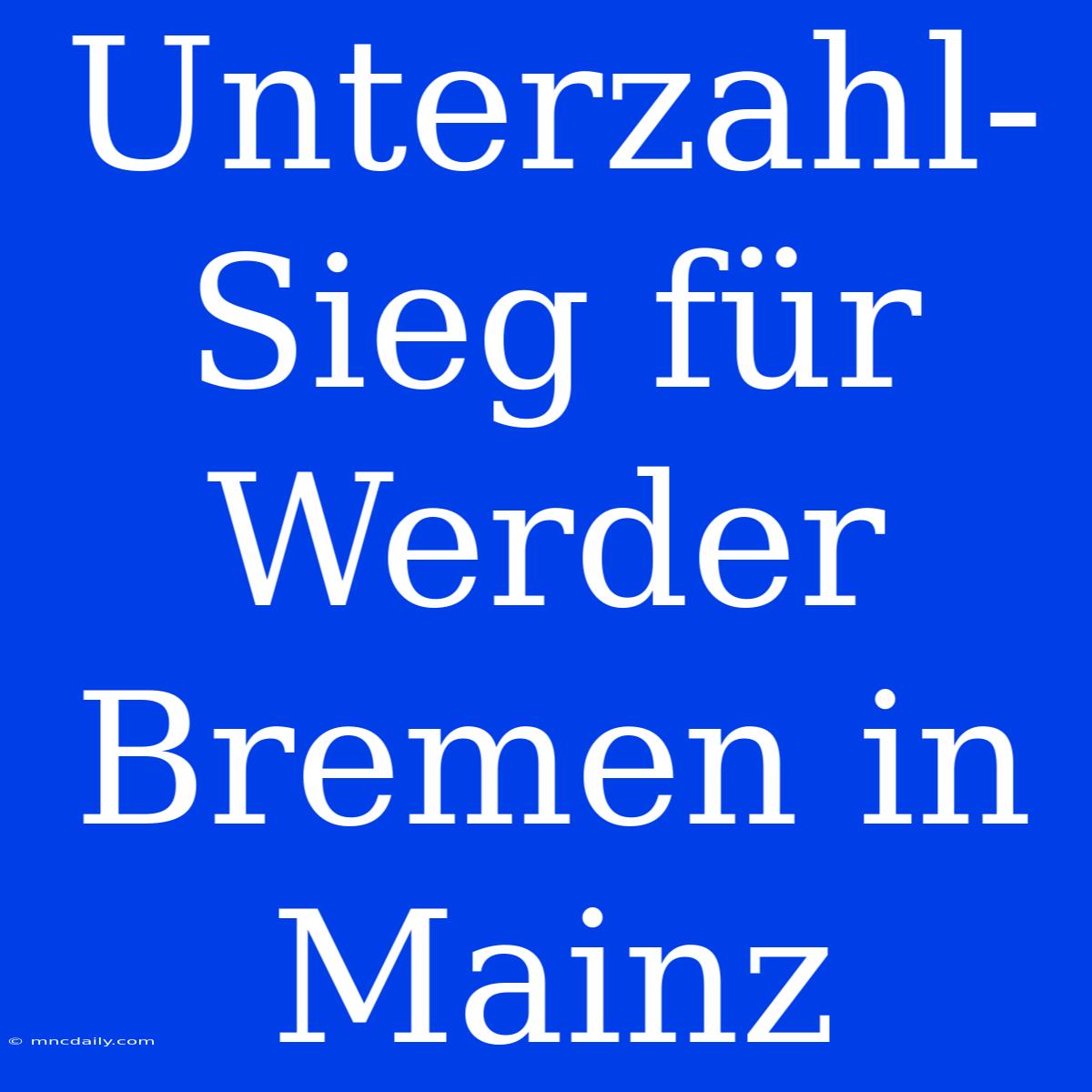 Unterzahl-Sieg Für Werder Bremen In Mainz