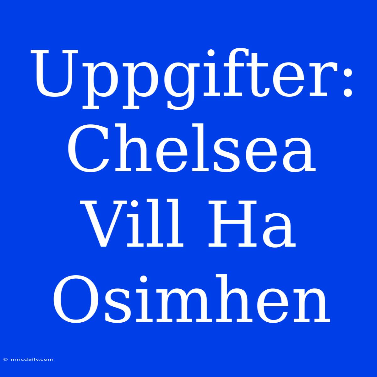 Uppgifter: Chelsea Vill Ha Osimhen