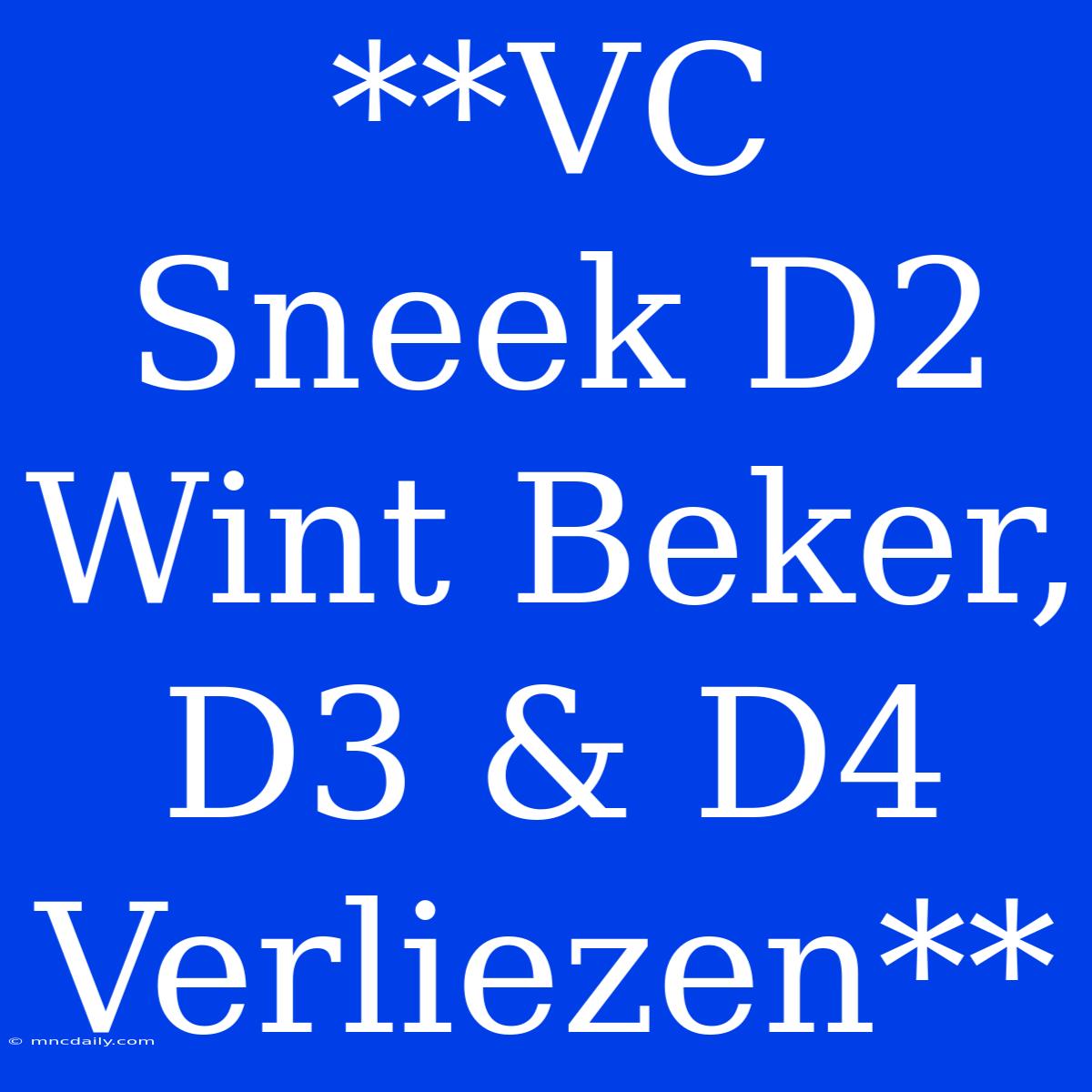 **VC Sneek D2 Wint Beker, D3 & D4 Verliezen**