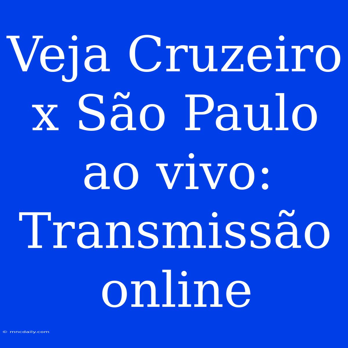 Veja Cruzeiro X São Paulo Ao Vivo: Transmissão Online