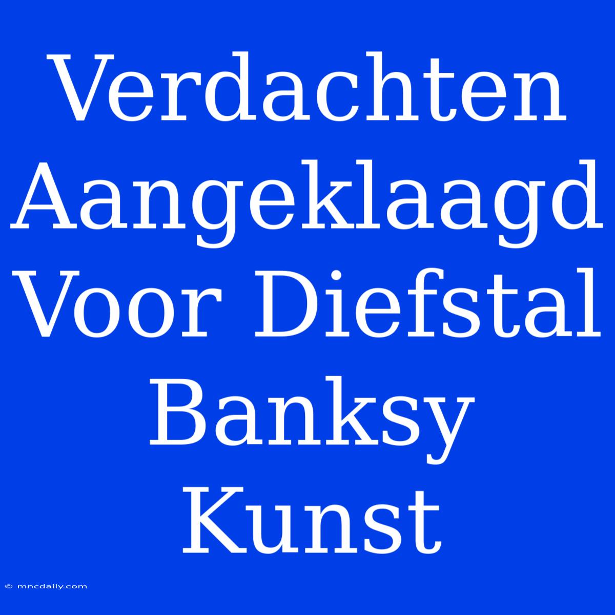 Verdachten Aangeklaagd Voor Diefstal Banksy Kunst