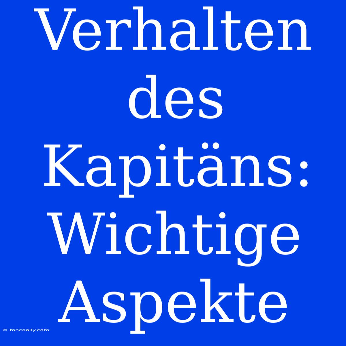 Verhalten Des Kapitäns: Wichtige Aspekte  