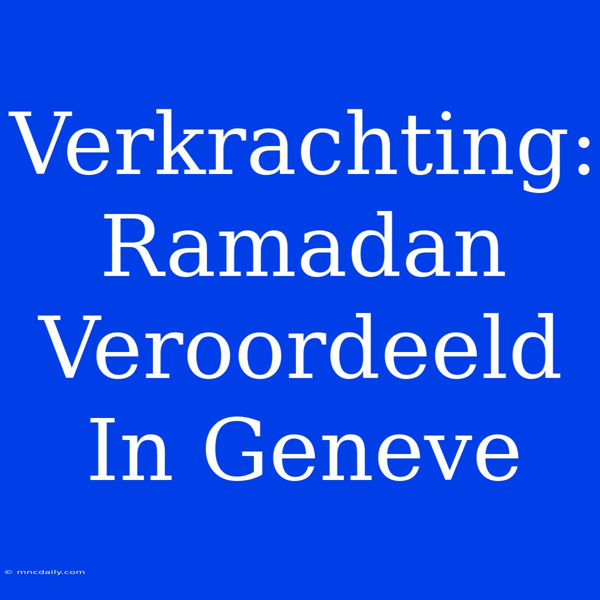 Verkrachting: Ramadan Veroordeeld In Geneve