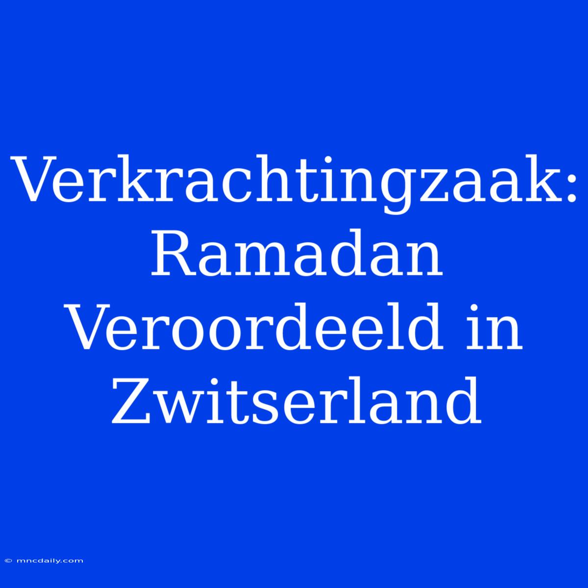 Verkrachtingzaak: Ramadan Veroordeeld In Zwitserland