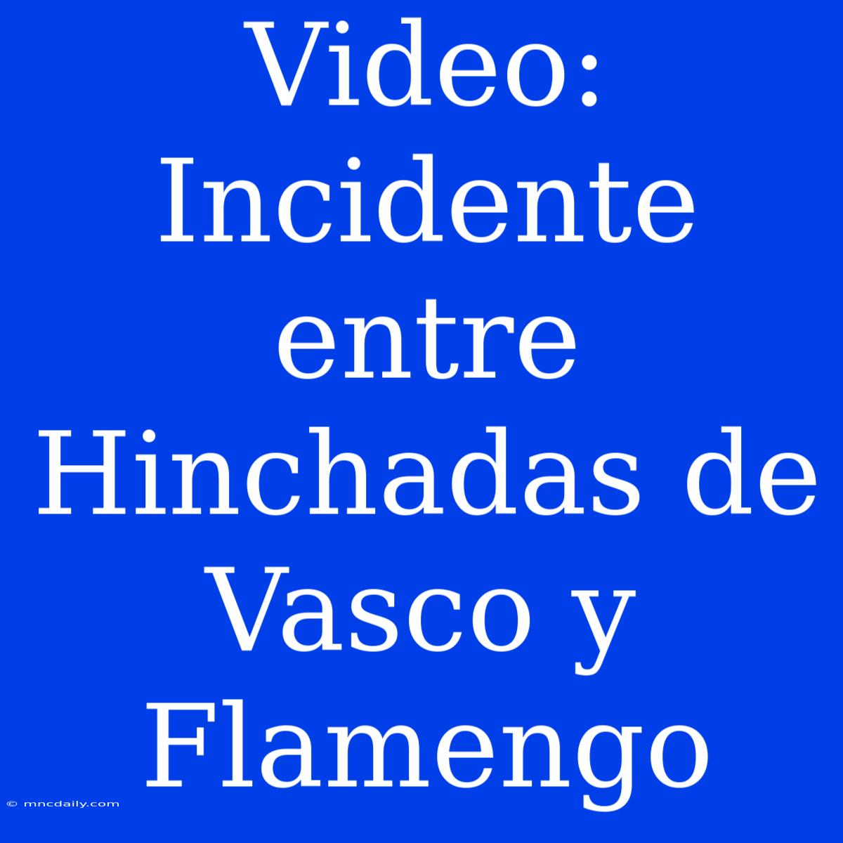 Video: Incidente Entre Hinchadas De Vasco Y Flamengo 