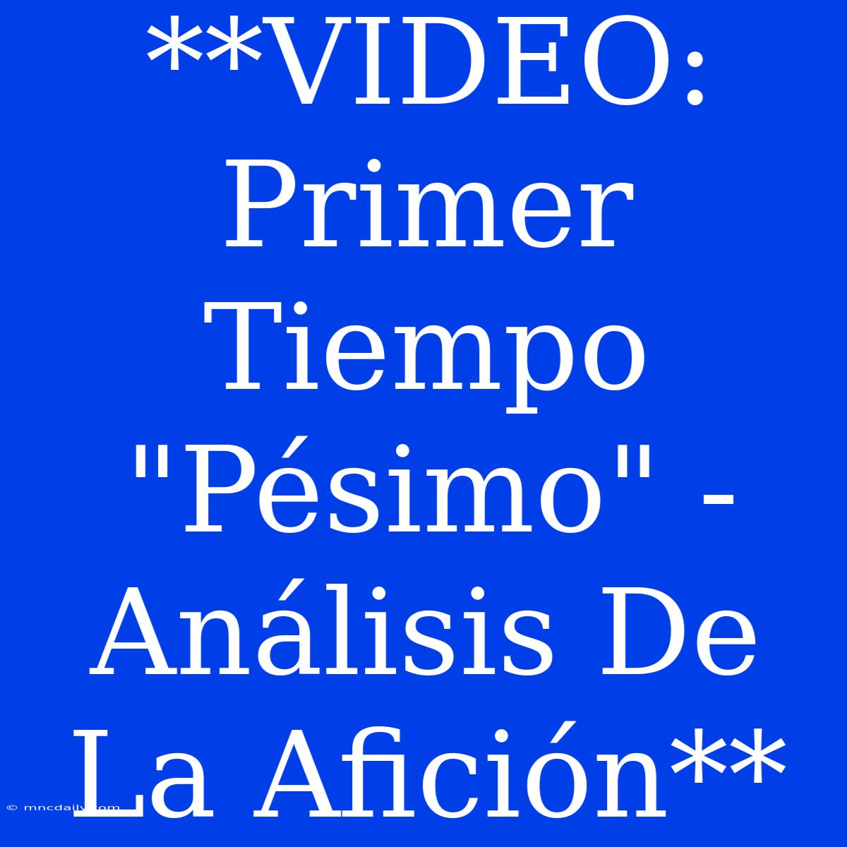 **VIDEO: Primer Tiempo 