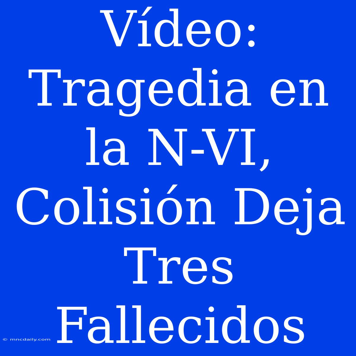 Vídeo: Tragedia En La N-VI, Colisión Deja Tres Fallecidos