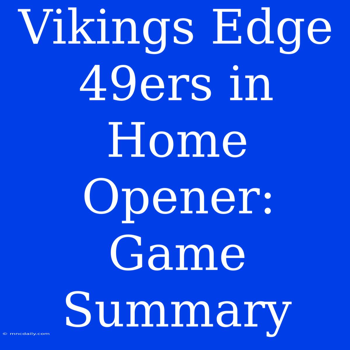 Vikings Edge 49ers In Home Opener: Game Summary