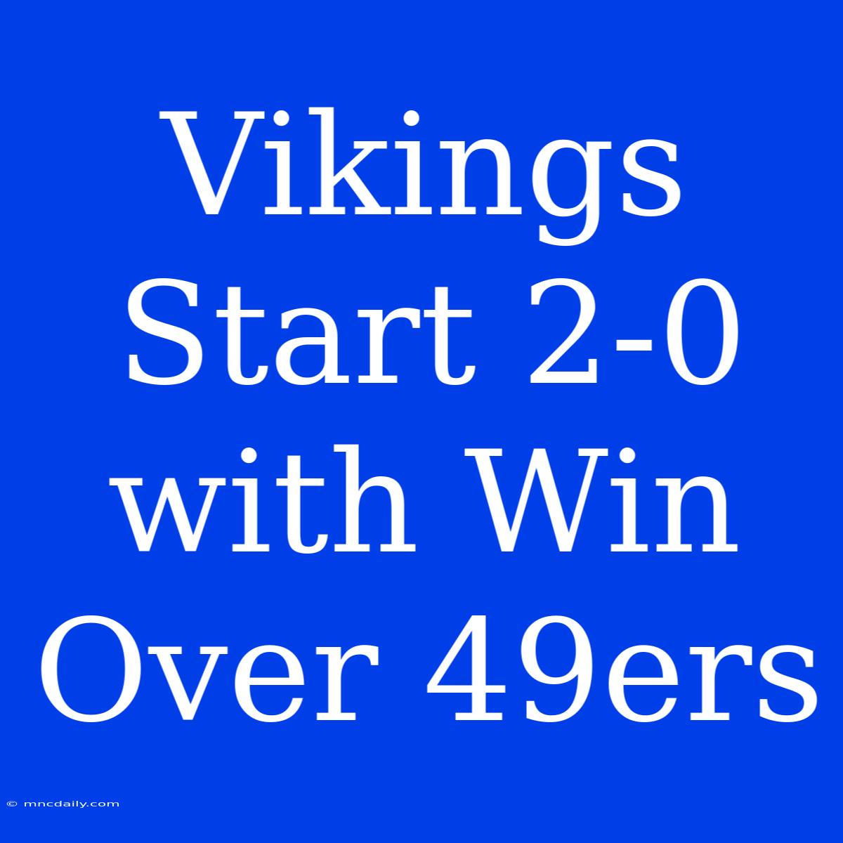 Vikings Start 2-0 With Win Over 49ers