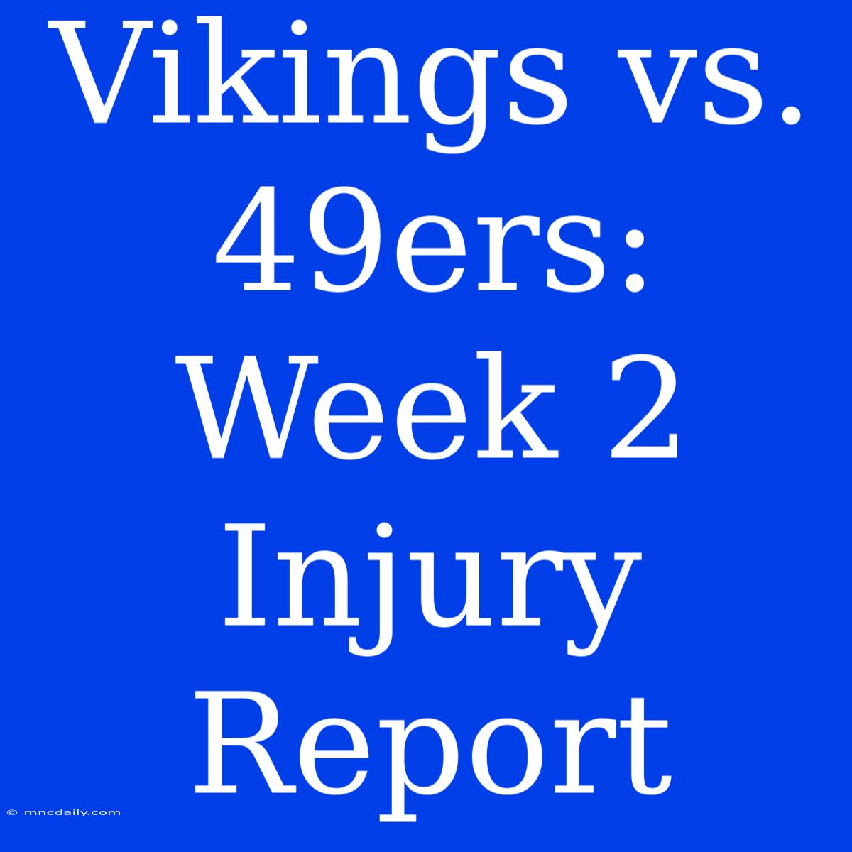 Vikings Vs. 49ers: Week 2 Injury Report