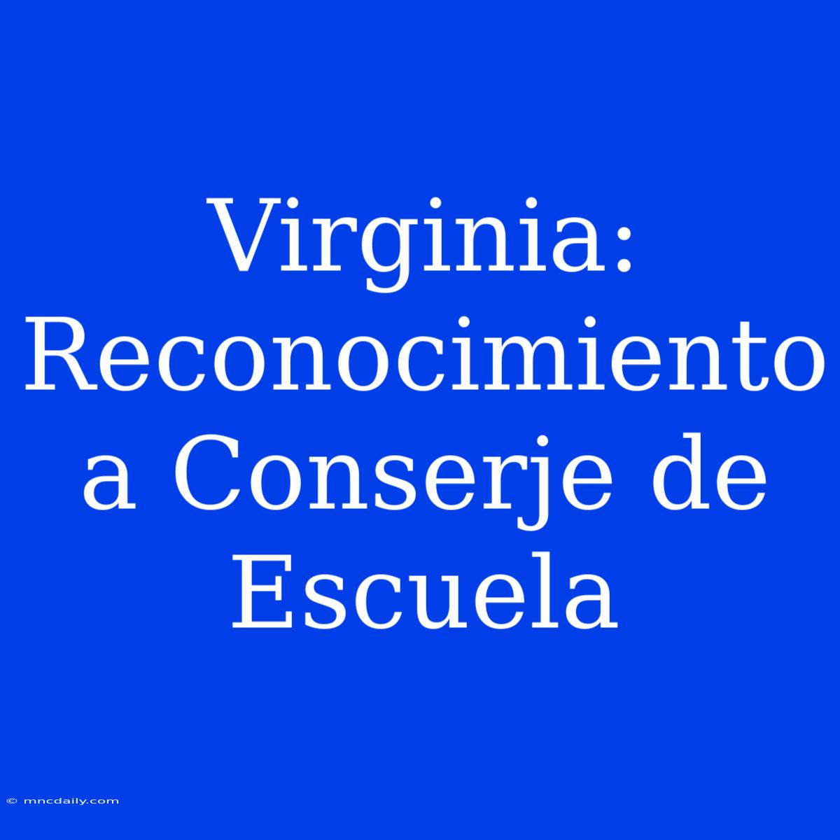 Virginia: Reconocimiento A Conserje De Escuela