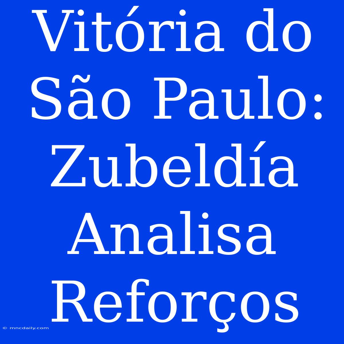 Vitória Do São Paulo: Zubeldía Analisa Reforços