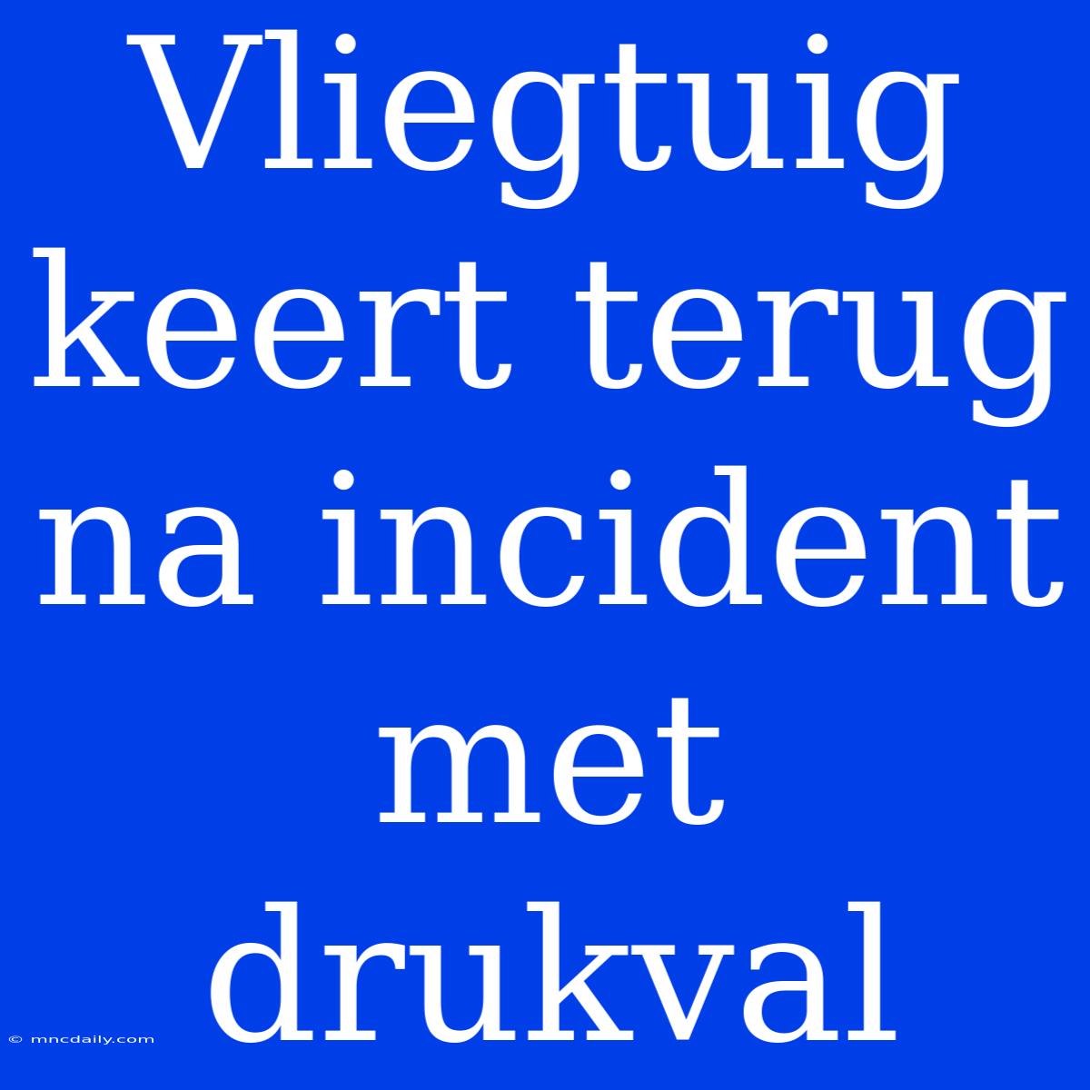 Vliegtuig Keert Terug Na Incident Met Drukval