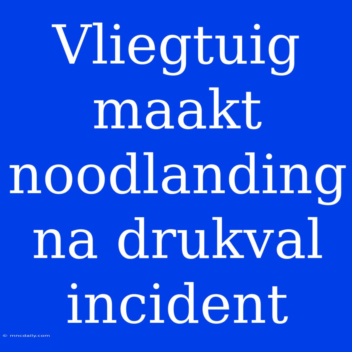 Vliegtuig Maakt Noodlanding Na Drukval Incident