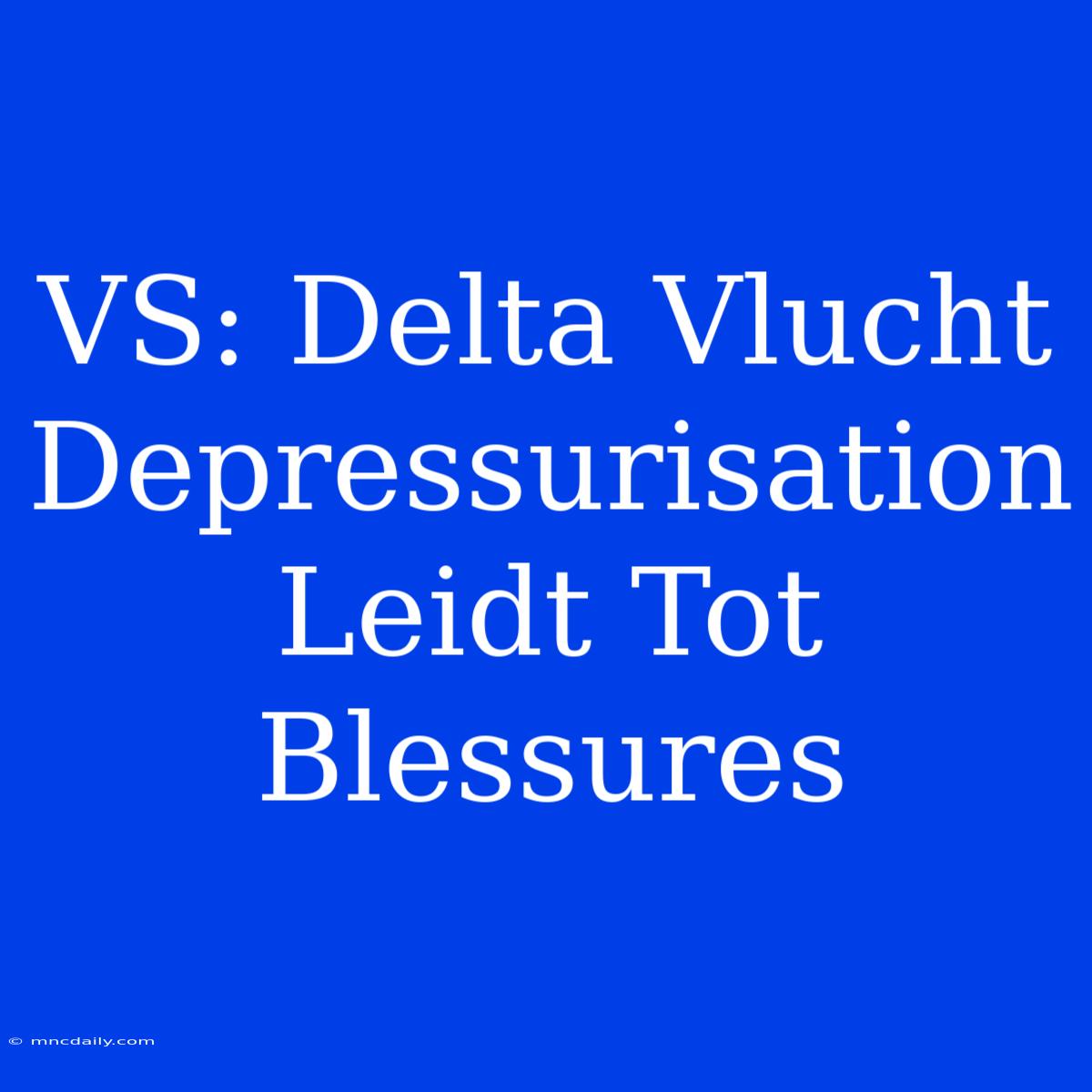 VS: Delta Vlucht Depressurisation Leidt Tot Blessures