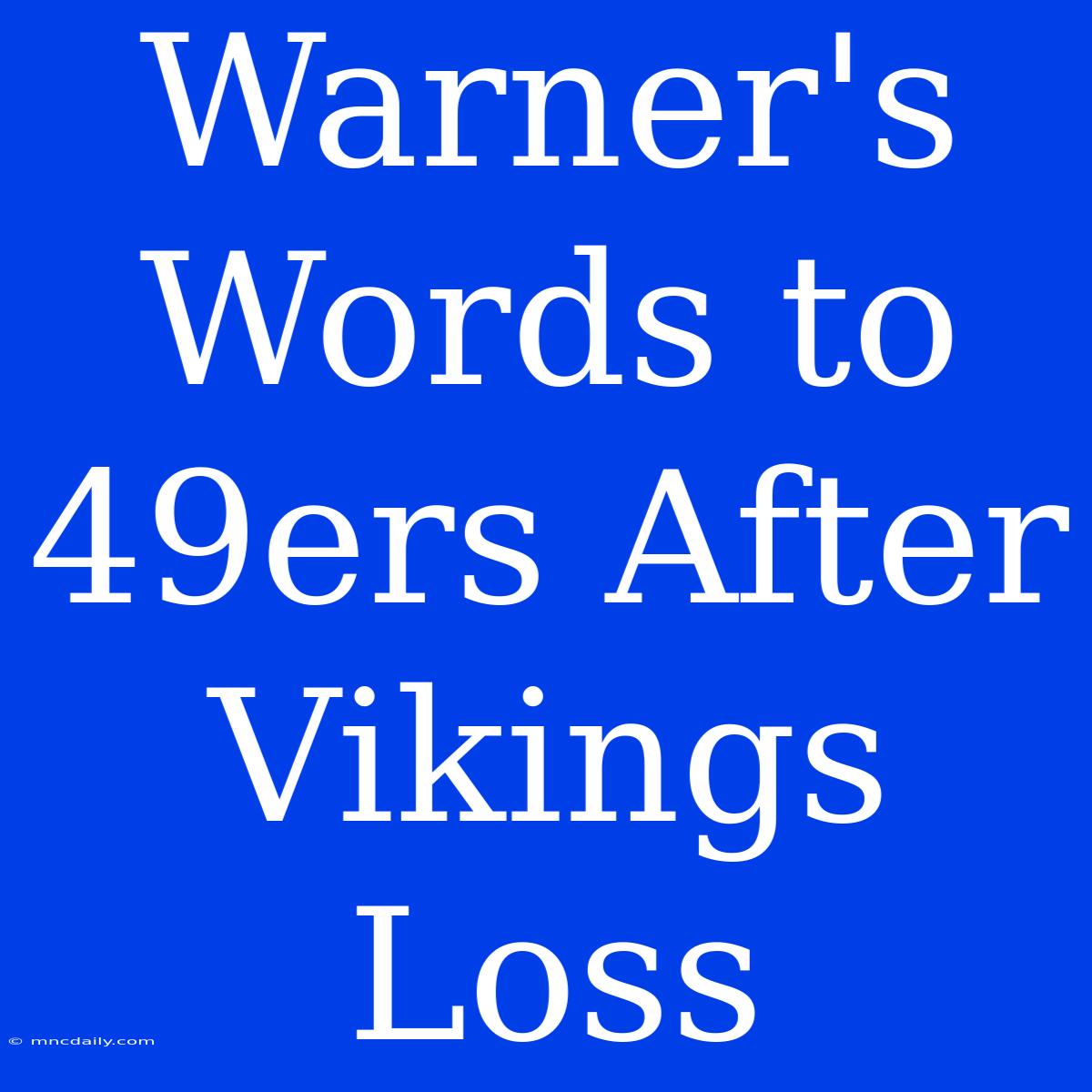 Warner's Words To 49ers After Vikings Loss